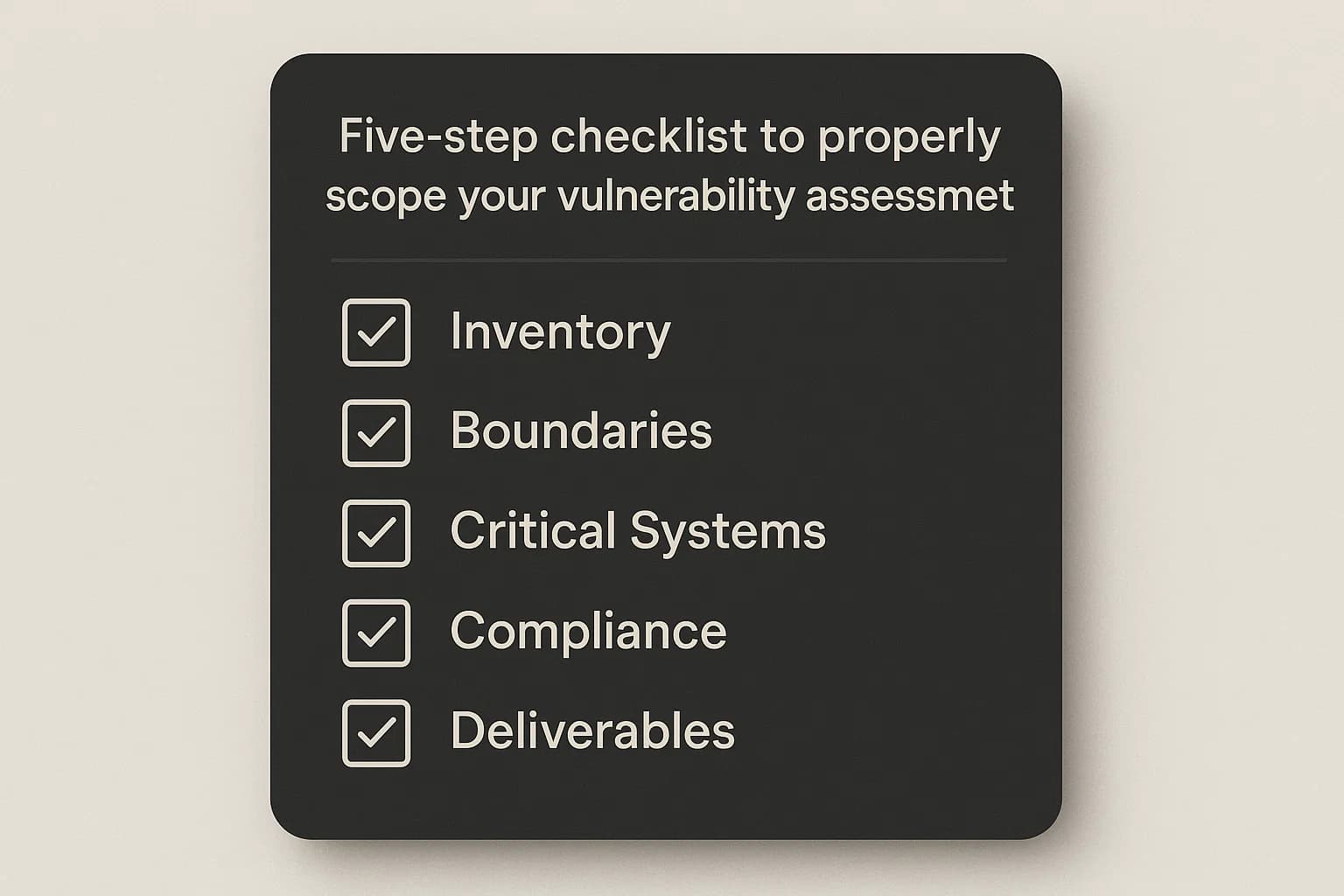 Checklist graphic showing five steps to scope a vulnerability assessment: asset inventory, boundaries, critical systems, compliance requirements, deliverables.