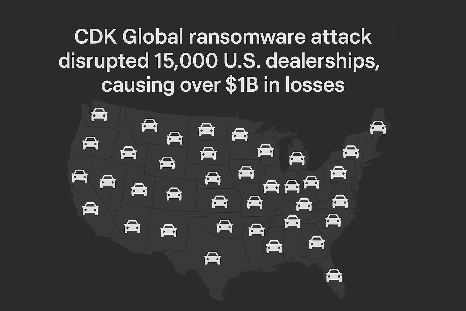 Dark map of the United States with automotive icons marking dealership locations impacted by the CDK Global ransomware attack in June 2024.