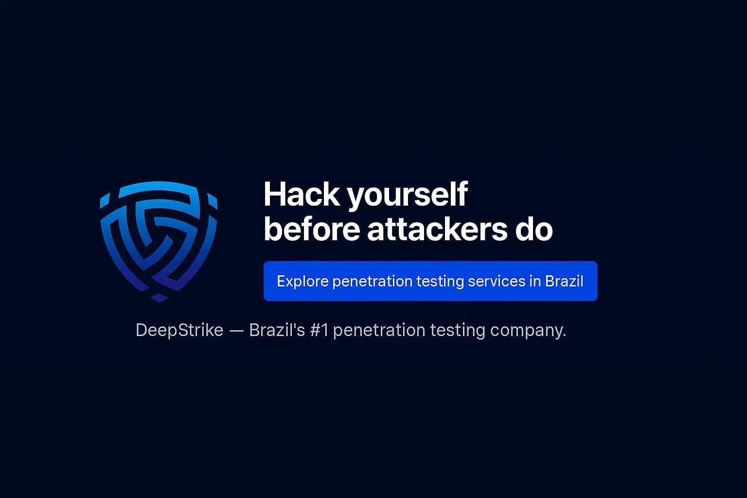 “Call-to-action banner with DeepStrike logo, tagline ‘Hack yourself before attackers do,’ and button to explore penetration testing services in Brazil.”