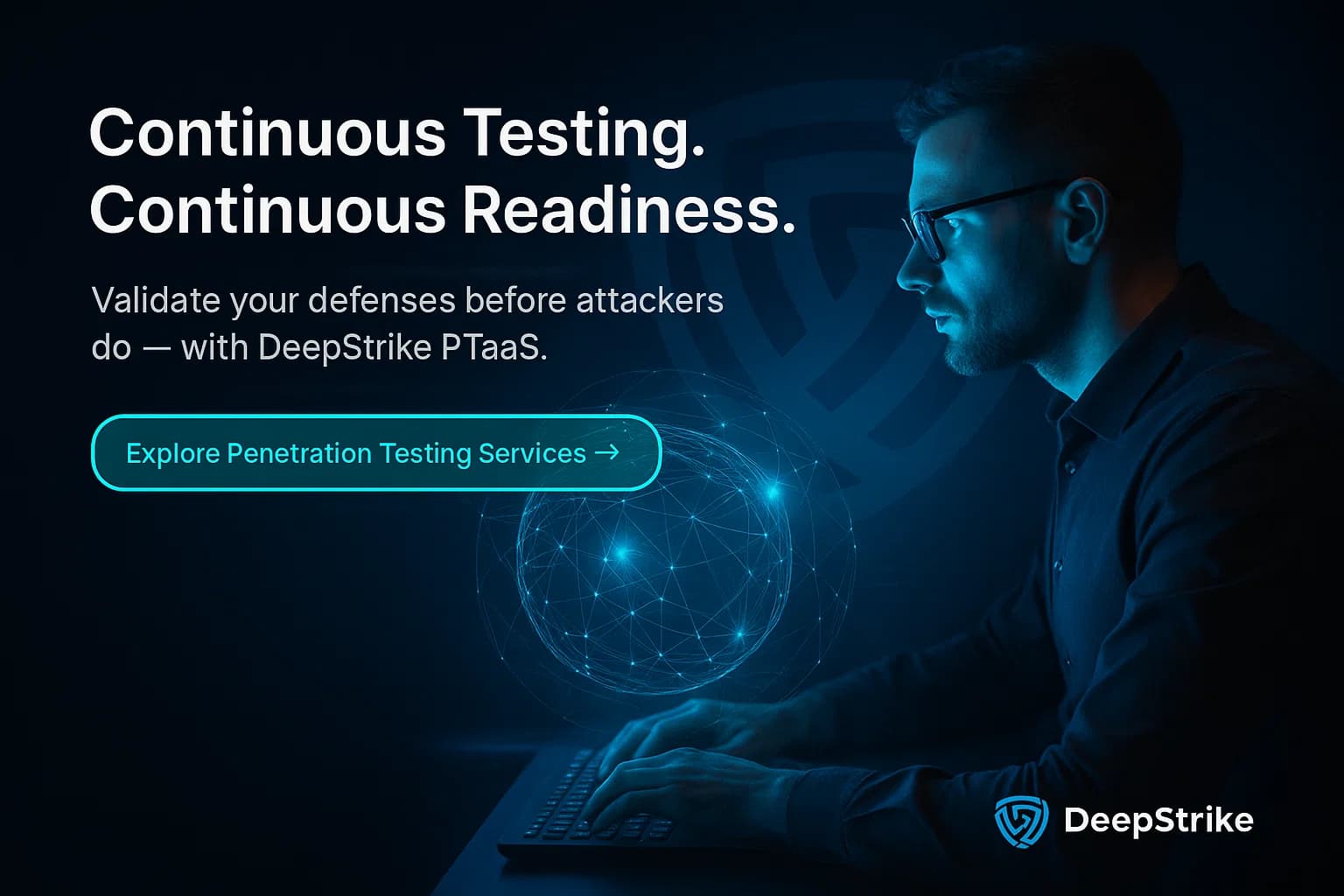 Dark-themed hero banner showing a cybersecurity professional analyzing a holographic globe of network connections glowing in cyan and blue light. The scene represents DeepStrike’s readiness and continuous penetration testing services that help businesses uncover and fix vulnerabilities before attackers can exploit them.