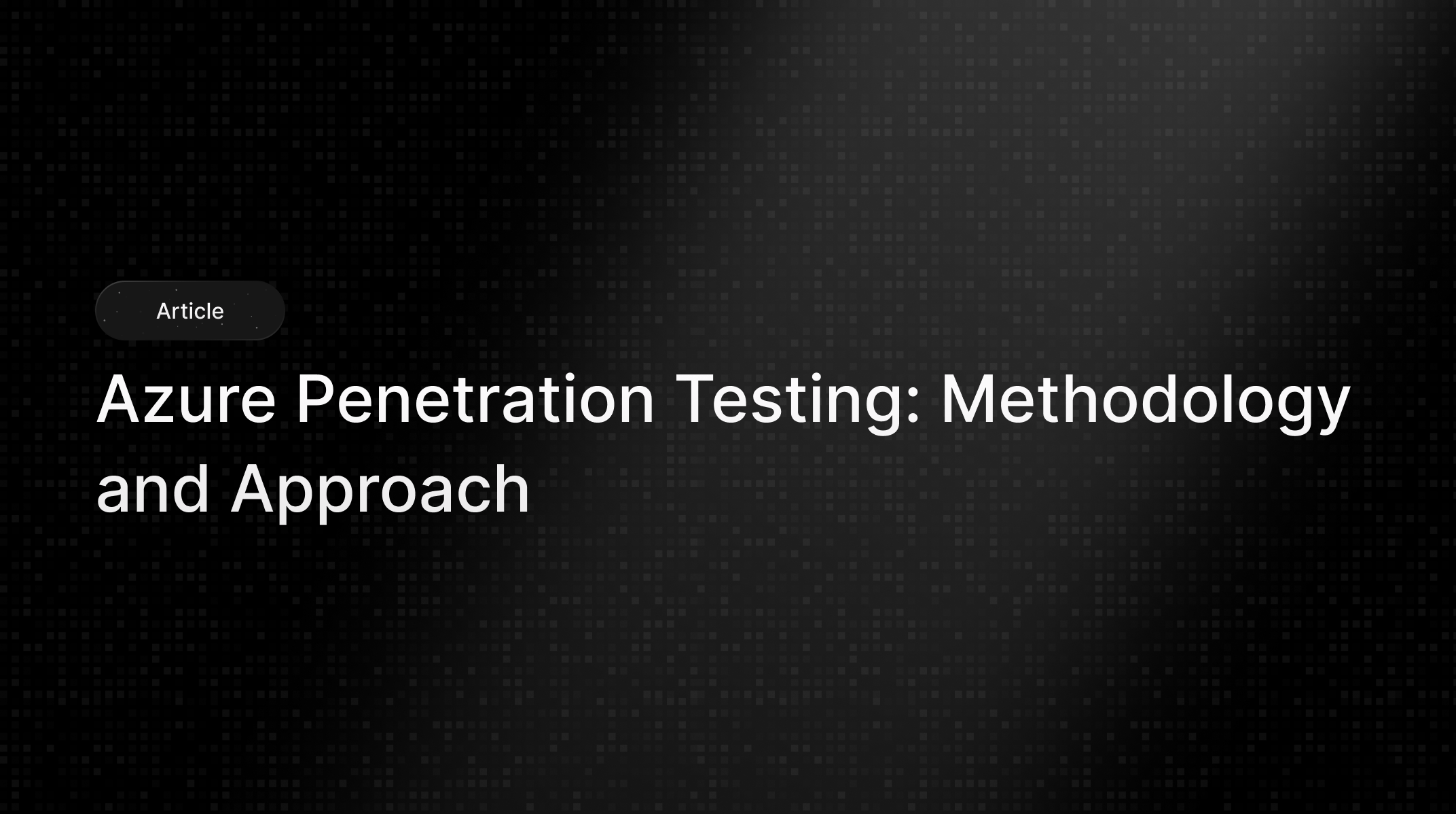 Azure Penetration Testing: Methodology and Approach